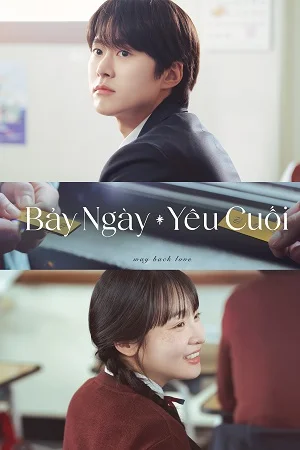 Xem Bảy Ngày Yêu Cuối Online - Cùng Xem Cùng Chill | Phim Hay C