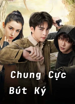 Xem Chung Cực Bút Ký Online - Cùng Xem Cùng Chill | Phim Hay C