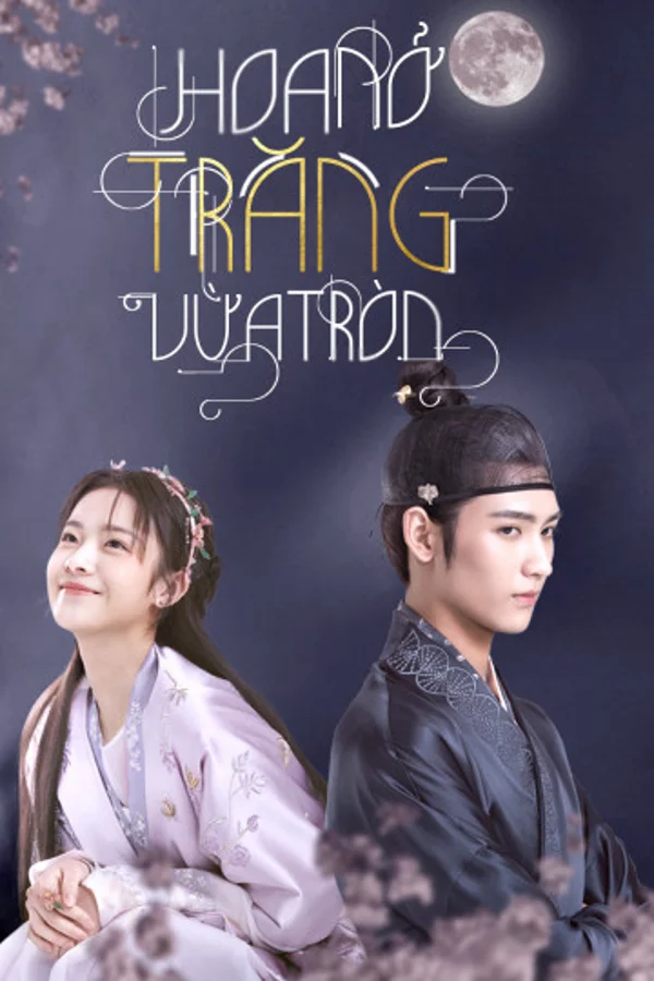 Xem Hoa Nở Trăng Vừa Tròn Online - Cùng Xem Cùng Chill | Phim Hay C