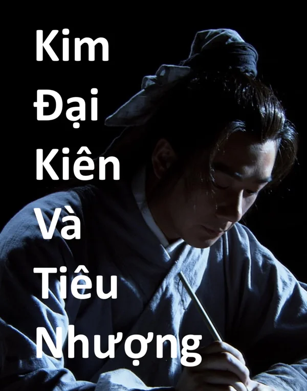 Xem Kim Đại Kiên Và Tiêu Nhượng Online - Cùng Xem Cùng Chill | Phim Hay C