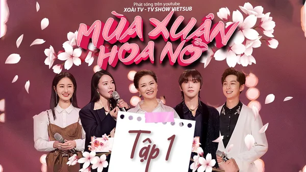 Xem Mùa Xuân Hoa Nở Online - Cùng Xem Cùng Chill | Phim Hay C