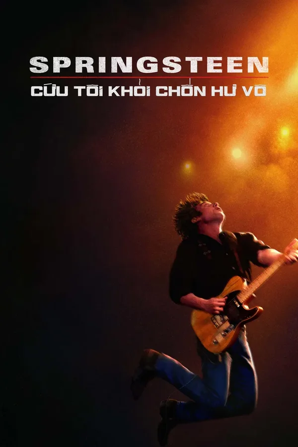 Xem Springsteen: Cứu Tôi Khỏi Chốn Hư Vô (Từ Hư Vô Đến Huyền Thoại) Online - Cùng Xem Cùng Chill | Phim Hay C