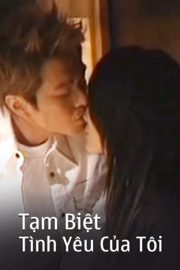 Xem Tạm Biệt Tình Yêu Của Tôi Online - Cùng Xem Cùng Chill | Phim Hay C