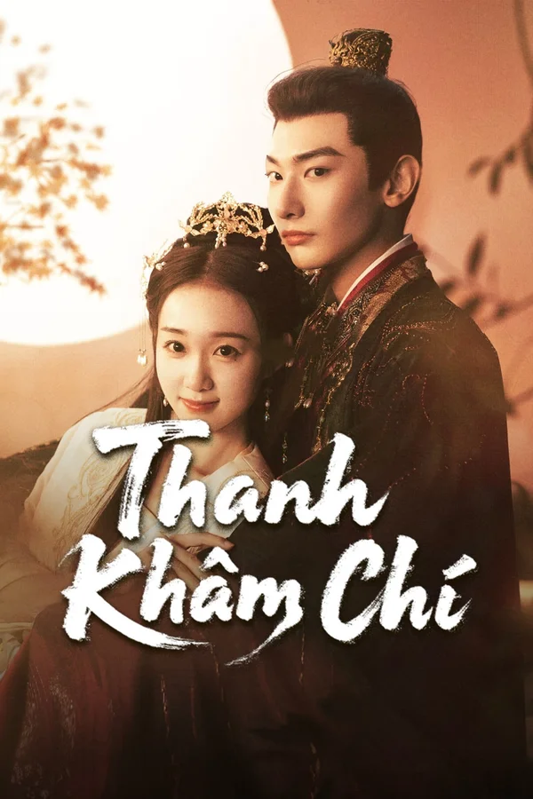 Xem Thanh Khâm Chí Online - Cùng Xem Cùng Chill | Phim Hay C