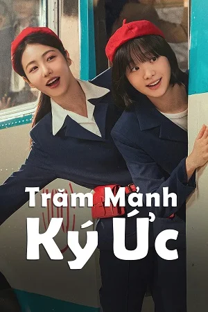 Xem Trăm Mảnh Ký Ức Online - Cùng Xem Cùng Chill | Phim Hay C