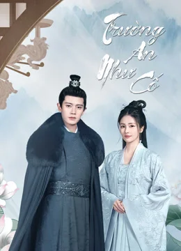 Xem Trường An Như Cố (Châu Sinh Như Cố) Online - Cùng Xem Cùng Chill | Phim Hay C